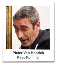 Pieter Van Hoorick Kees Kommer